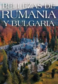 BELLEZAS DE RUMANIA Y BULGARIA