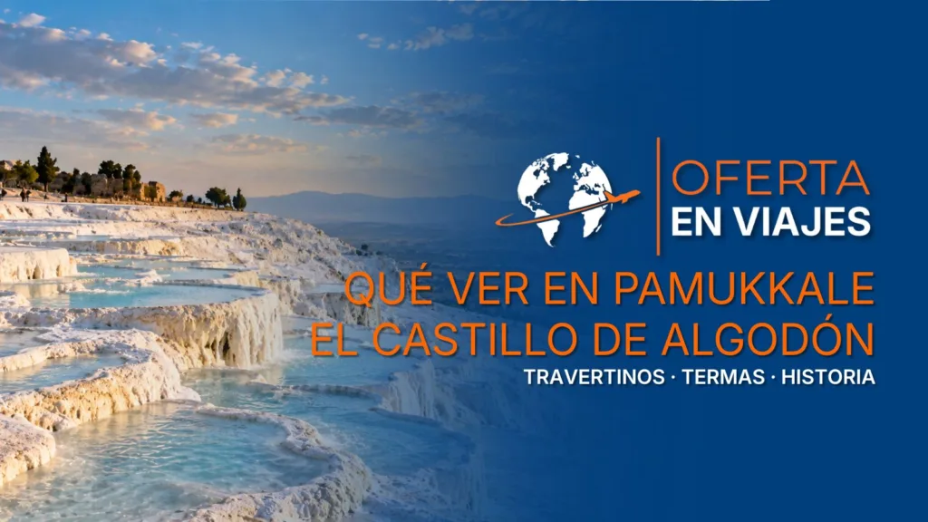 Qué ver en Pamukkale: travertinos blancos y piscinas termales de Turquía