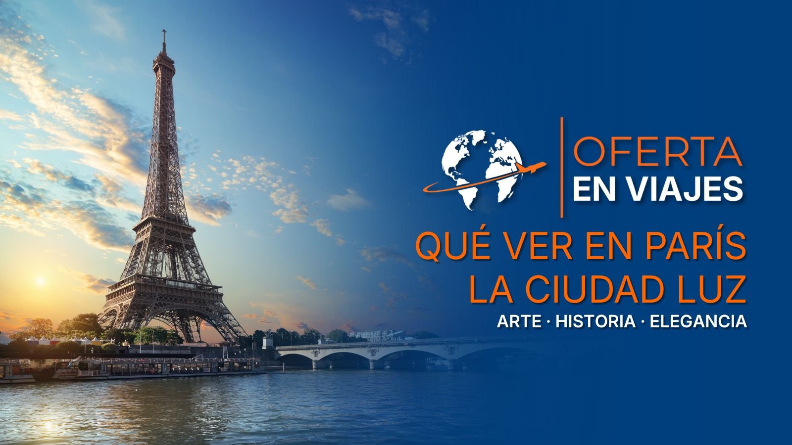 Qué ver en París: Torre Eiffel y río Sena en la capital de Francia