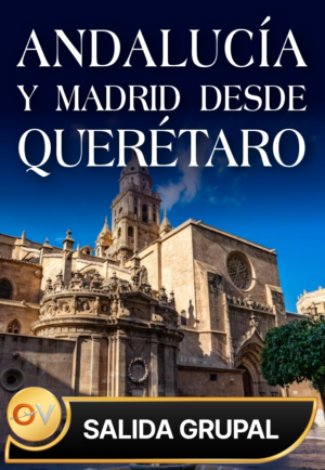 Andalucía y Madrid desde Querétaro (Salida Grupal) un viaje por el sur de España desde México