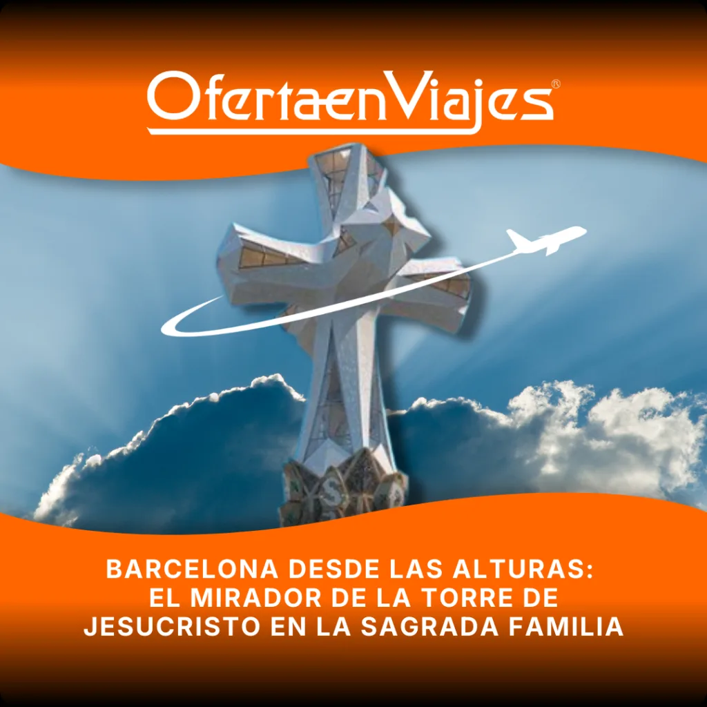 Descubre el mirador de la torre de Jesucristo en la Sagrada Familia Barcelona y su vista única de la ciudad.