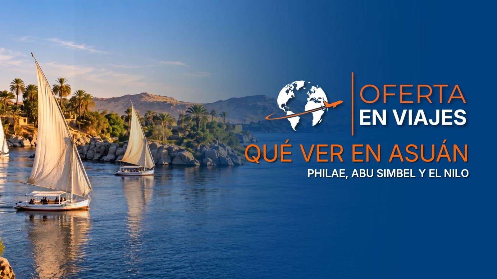 Qué ver en Asuán, Egipto: Philae, Abu Simbel y el Nilo